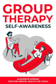 Title: Group Therapy Self-Awareness, Author: Suzanne Howard Life Coach
