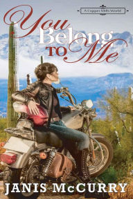 Title: You Belong to Me: A Copper Mills Novella, Author: Janis McCurry