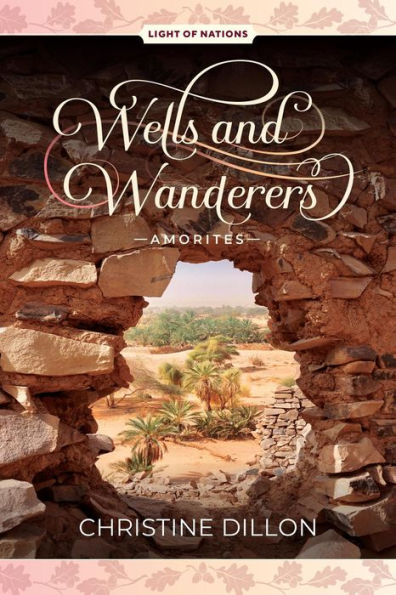 Wells and Wanderers - Amorites (Light of Nations, #1)