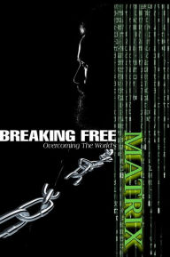 Title: Breaking Free: Overcoming the World's Matrix, Author: Khomotjo Peter Mashita