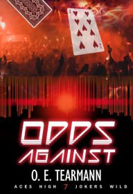 Title: Odds Against (Aces High, Jokers Wild, #7), Author: O. E. Tearmann