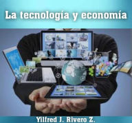 Title: Tecnología y economía (Economy), Author: Yilfred J. Rivero. Z.