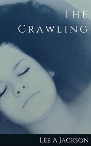 Title: The Crawling, Author: Lee A Jackson