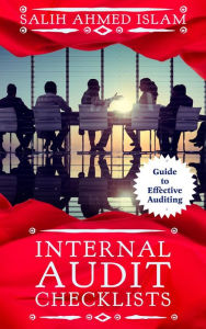 Title: Internal Audit Checklists: Guide to Effective Auditing, Author: SALIH AHMED ISLAM