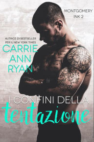 Title: I confini della tentazione (Montgomery Ink, #2), Author: Carrie Ann Ryan