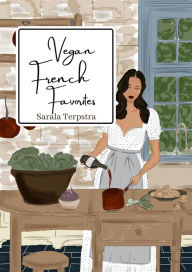 Title: Vegan French Favorites, Author: Sarala Terpstra