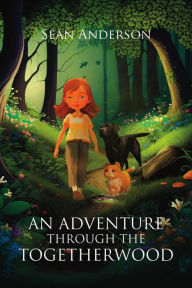 Title: An Adventure Through the Togetherwood, Author: Sean Anderson