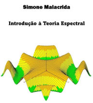 Title: Introdução à Teoria Espectral, Author: Simone Malacrida