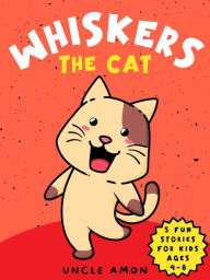 Title: Whiskers the Cat, Author: Uncle Amon