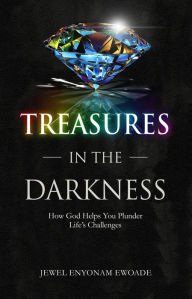 Title: Treasures in the Darkness, Author: Jewel Ewoade
