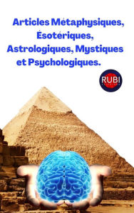 Title: Articles Métaphysiques, Ésotériques, Astrologiques, Mystiques et Psychologiques., Author: Rubi Astrólogas