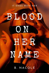 Title: Blood on Her Name, Author: B. Nacole