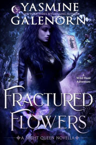 Title: Fractured Flowers: A Wild Hunt Adventure (Night Queen, #3), Author: Yasmine Galenorn