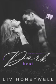 Title: Dark Heat (Simmer Trilogy, #1), Author: Liv Honeywell