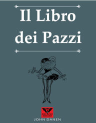 Title: Il Libro dei Pazzi, Author: John Danen