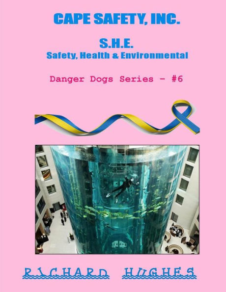 Cape Safety, Inc. - S.H.E. - Safety, Health & Environmental (Danger Dogs Series, #6)