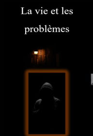 Title: La vie et les problèmes, Author: Abhishek Patel
