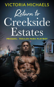 Title: Return to Creekside Estates - Prequel: Trailer Park Playboy, Author: Victoria Michaels