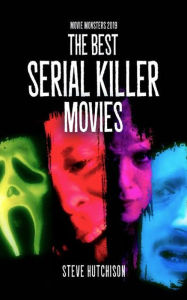 Title: The Best Serial Killer Movies (2019), Author: Steve Hutchison