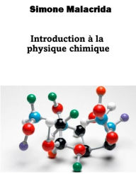 Title: Introduction à la physique chimique, Author: Simone Malacrida