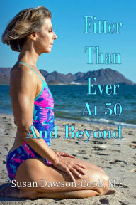 Title: Fitter Than Ever at 50 and Beyond, Author: Susan Dawson-Cook