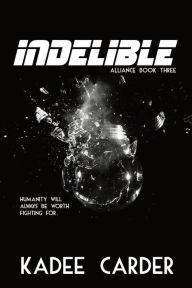 Title: Indelible (Alliance, #3), Author: Kadee Carder