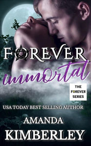 Title: Forever Immortal (The Forever Series, #5), Author: Amanda Kimberley