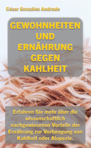 Title: Gewohnheiten Und Ernährung Gegen Kahlheit, Author: César González Andrade