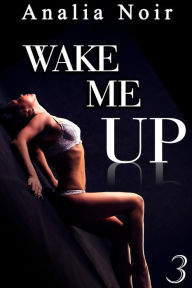 Title: Wake Me Up Vol. 3, Author: Analia Noir