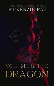Title: You, Me & the Dragon, Author: McKenzie Rae