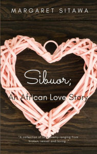 Title: Sibuor; An African Love Story, Author: Margaret Sitawa