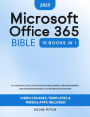 Microsoft Office 365 Bible: 10:1 Mastery Excel in Your Profession, Enhance Time Management, and Foster Exceptional Collaboration [III EDITION]
