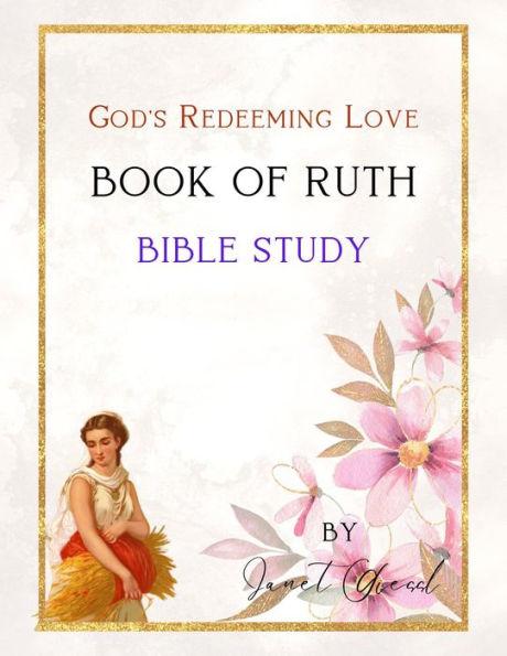 Book of Ruth Bible Study - God's Redeeming Love (Bible Study Series)