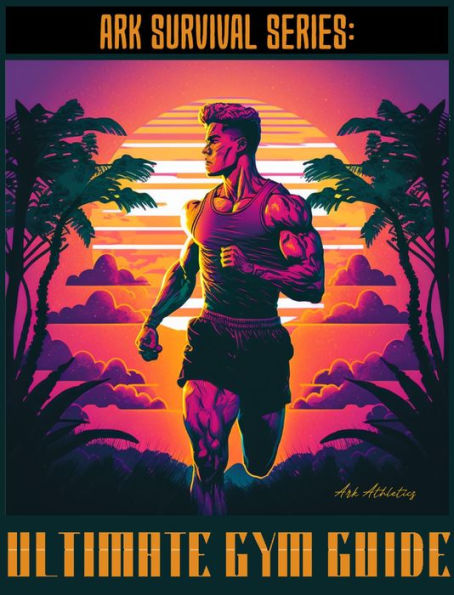 Ultimate Gym Guide (Ark Survival Series, #1)