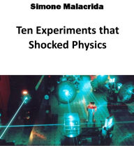 Title: Ten Experiments that Shocked Physics, Author: Simone Malacrida