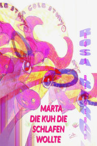 Title: Marta die Kuh, die schlafen wollte (A Gold Story, #1), Author: Rosa Bergerac