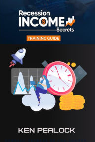 Title: Recession Income Secrets, Author: Kenneth Pealock