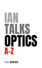 Ian Talks Optics A-Z (PhysicsAtoZ, #2)