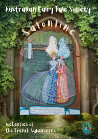 Title: Salonline: Webseries of the French Salonnières, Author: Australian Fairy Tale Society