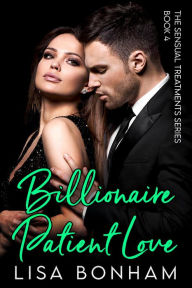 Title: Billionaire Patient Love (The Sensual Treatments Series), Author: Lisa Bonham