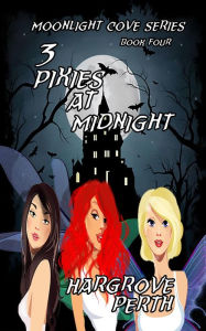 Title: 3 Pixies at Midnight (Moonlight Cove, #4), Author: Hargrove Perth