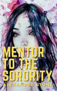 Title: Mentor to the Sorority, Author: Alexander Stone