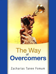 Title: The Way of Overcomers (The Christian Way, #11), Author: Zacharias Tanee Fomum