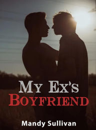 Title: My Ex's Boyfriend, Author: Mandy Sullivan