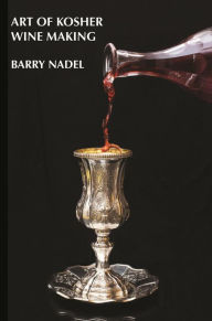 Title: Art of Kosher Wine Making, Author: Barry Nadel