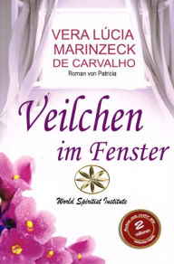 Title: Veilchen am Fenster, Author: Vera Lúcia Marinzeck de Carvalho