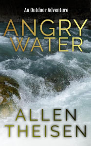 Title: Angry Water, Author: Allen Theisen