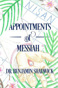 Title: Appointments of Messiah, Author: Benjamin Shadwick