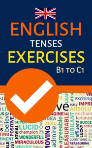 Title: English Tenses Exercises B1 to C1, Author: Powerprint Publishers