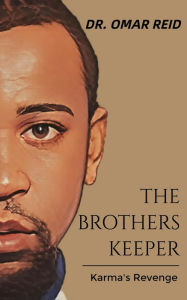 Title: The Brothers Keeper : Karma's Revenge, Author: Omar Reid